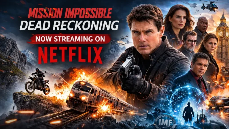Mission Impossible Dead Reckoning on Netflix: A Reassessment of the Franchise’s Boldest Chapter