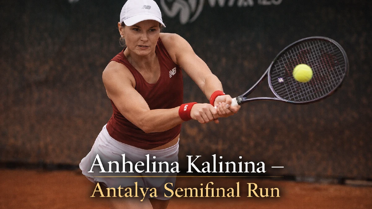 Anhelina Kalinina Reaches Antalya WTA 125 Semifinal